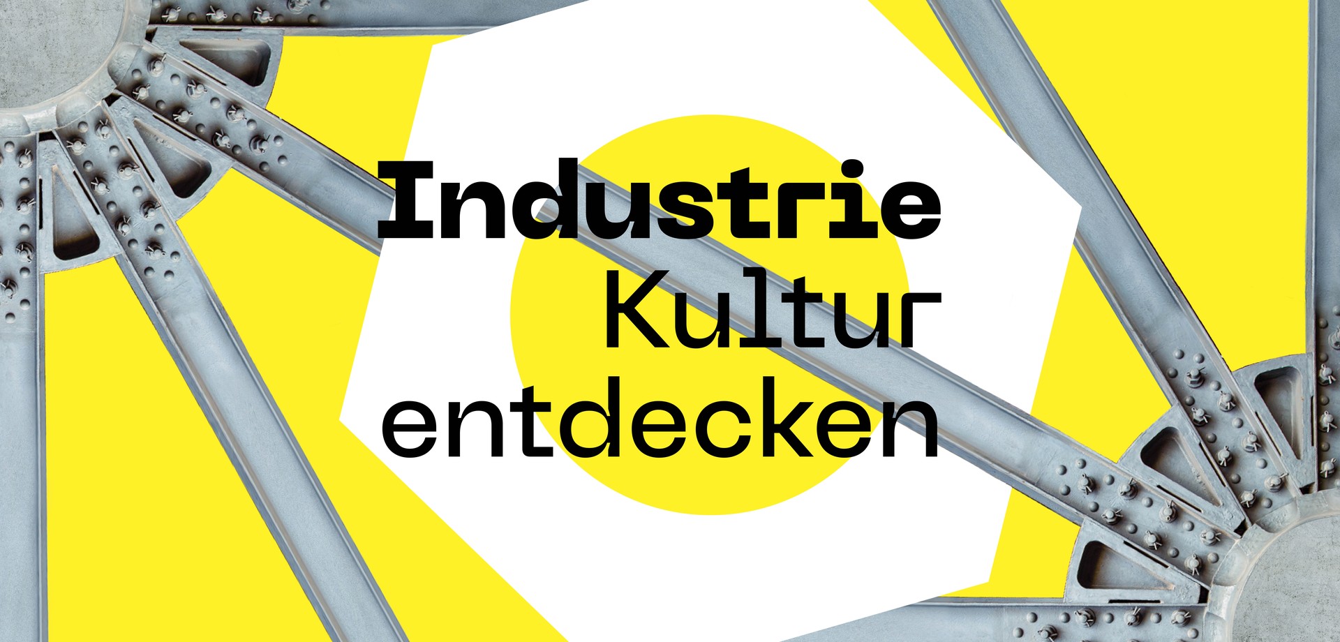 Gelbe Fläche mit grauen Streben, einer weißen Schraubenmutter und dem Text "Industriekultur entdecken".