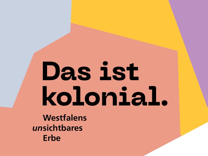 Das ist kolonial. Westfalens (un)sichtbares Erbe